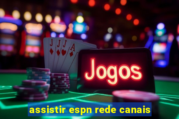 assistir espn rede canais